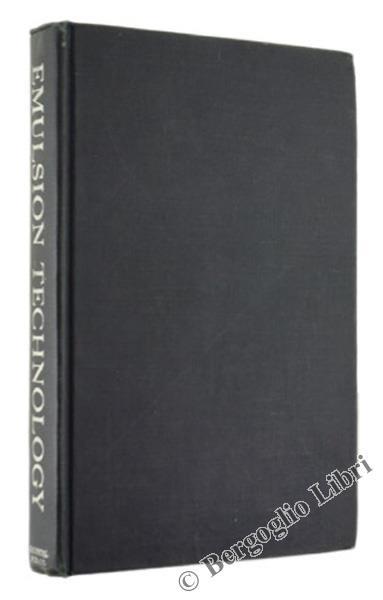 Emulsion Technology. Theoretical and Applied Including the Symposium on Thechnical Aspects of Emulsions - copertina