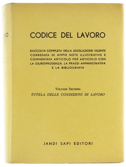 Codice del Lavoro. Raccolta Completa della Legislazione Vigente. Volume Secondo: Tutela delle Condizioni di Lavoro - copertina