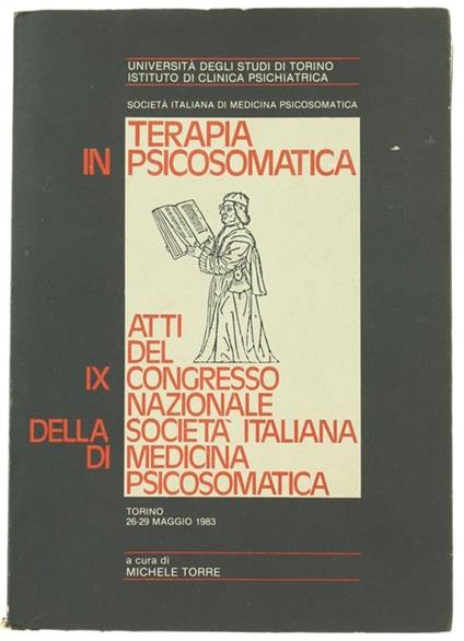 Terapia in Psicosomatica. Atti del IX Congresso Nazionale della Società Italiana di Medicina Psicosomatica. Torino 26-29 Maggio 1983 - copertina