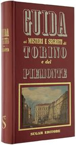 Guida ai Misteri e Segreti di Torino e del Piemonte