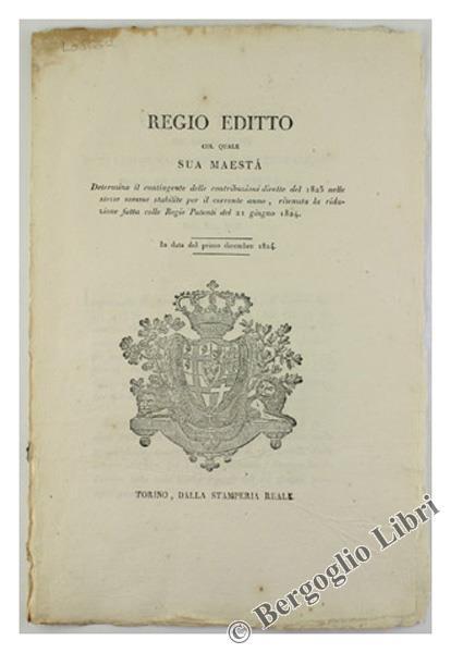 Regio Editto Col Quale Sua Maestà Determina il Contingente delle Contribuzioni Dirette del 1825 nelle Stesse Somme Stabilite per il Corrente Anno, Ritenuta la Riduzione Fatta Colle Regie Patenti del 21 Giugno 1824 - copertina