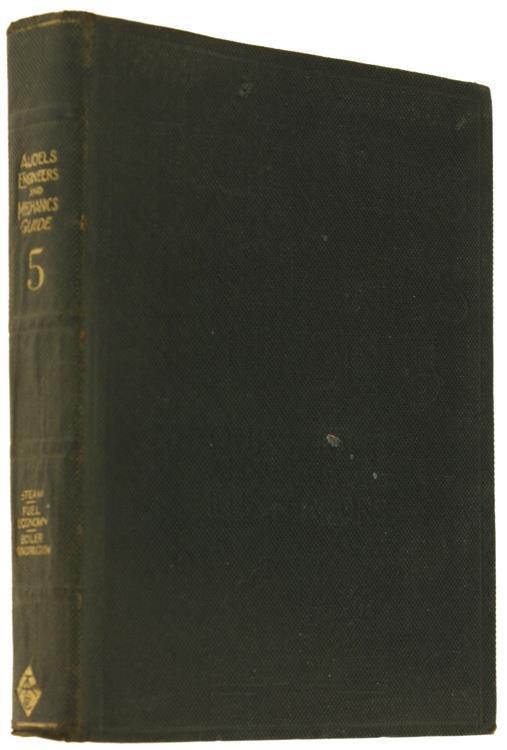 Audels Engineers and Mechanics Guide 5. A Progressive Illustrated Series With Questions-Answers Calculations Covering Modern Engineering Practice. - copertina