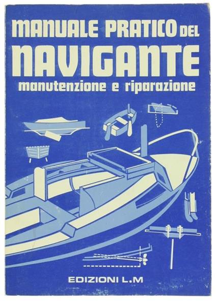 Manuale Pratico del Navigante. Manutenzione e Riparazione - copertina