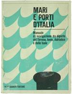 Mari e Porti d'Italia. Manuale di Navigazione da Diporto del Tirreno, Ionio, Adriatico e delle Isole