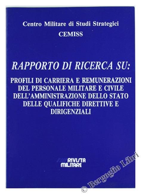 Rapporto di Ricerca Su: Profili di Carriera e Remunerazioni del Personale Militare e Civile dell'Amministrazione Dello Stato delle Qualifiche Direttive e Dirigenziali - copertina