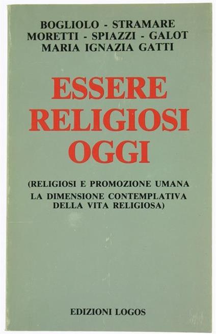 Essere Religiosi Oggi. Religiosi e Promozione Umana. La Dimensione Contemplativa della Vita Religiosa - copertina