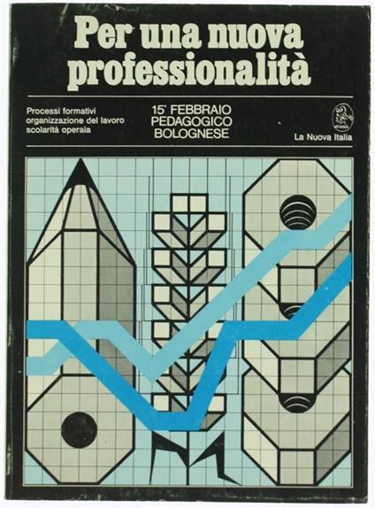 Per una Nuova Professionalità : Processi Formativi. Organizzazione del Lavoro. Scolarità Operaia - copertina