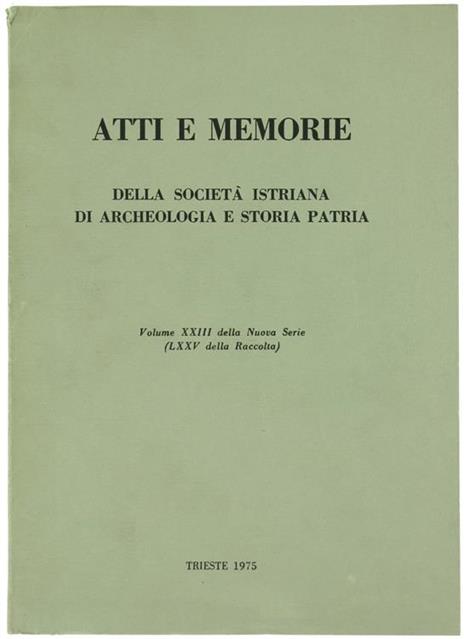 Atti e Memorie della Società Istriana di Archeologia e Storia Patria. Volume XXIII della Nuova Serie (LXXV della Raccolta - copertina