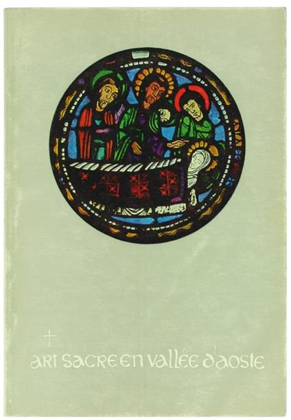 Art Sacré en Vallée d'Aoste. Guide de l'Exposition - copertina