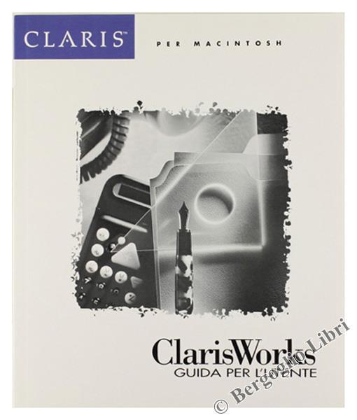 Clarisworks. Guida per l'Utente - copertina