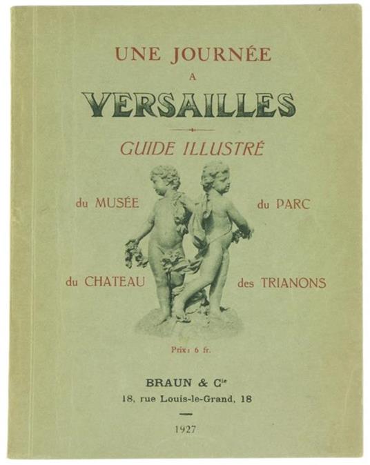 Une Journée a Versailles - Guide Illustrée du Chateau, du Musée, du Parc et des Trianons - copertina