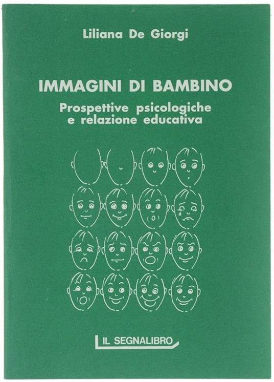 Immagini di bambino. Prospettive psicologiche e relazione educativa - Liliana De Giorgi - copertina