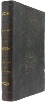 Biographie de Alfred de Musset Sa Vie et Ses Oeuvres. Avec Fragments Inédits en Prose et en Vers et Lettres Inédites