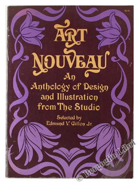 Art Nouveau. an Anthology of Design and Illustration from "The Studio" - Edmund V. Gillon - copertina