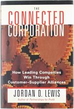 The Connected Corporation. How Leading Companies Win Through Customer-Supplier Alliances