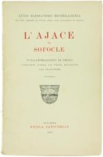 L' Ajace di Sofocle. Volgarizzamento in Prosa Condotto Sopra un Testo Riveduto dal Traduttore