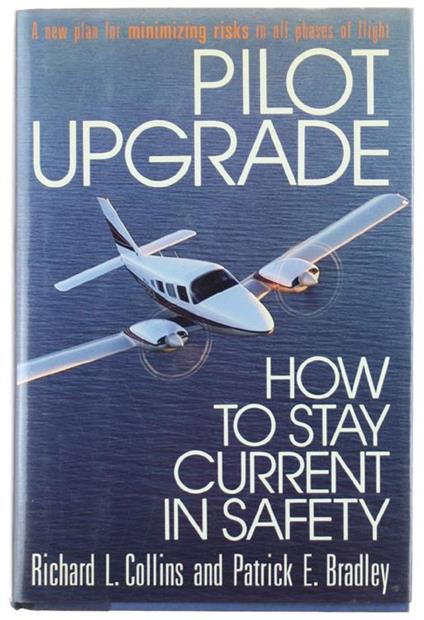 Pilot Upgrade. How to Stay Current in Safety - Richard L. Collins - copertina