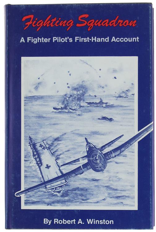 Fighting Squadron. A Fighter Pilot's First-Hand Account - Robert A. Winston - copertina