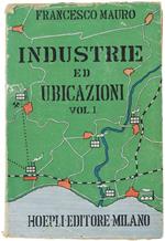 Industrie Ed Ubicazioni. Volume Primo: Principi E Problemi Generali