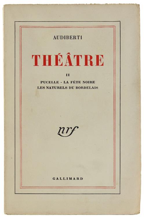 Theatre Ii: Pucelle, La Fete Noire, Les Naturels Du Bordelais - Jacques Audiberti - copertina