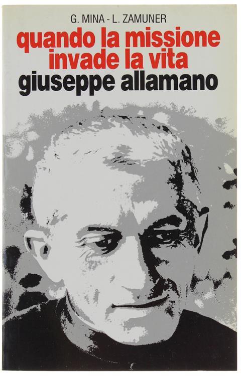Quando La Missione Invade La Vita. Il Servo Di Dio Giuseppe Allamano Fondatore Dei Missionari E Delle Missionarie Della Consolata - G. Mina - copertina