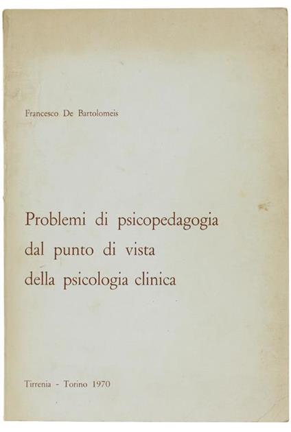 Problemi Di Psicopedagogia Dal Punto Di Vista Della Psicologia Clinica - Francesco De Bartolomeis - copertina