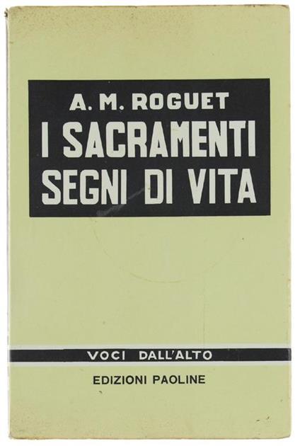 I Sacramenti Segni Di Vita - A.M. Roguet - copertina