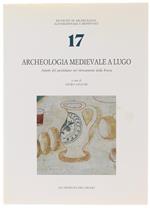 Archeologia medievale a Lugo. Aspetti del quotidiano nei ritrovamenti della Rocca