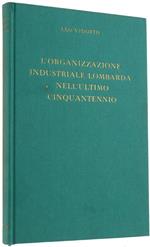 L' Organizzazione Industriale Lombarda Nell' Ultimo Cinquantennio