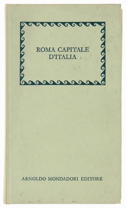 Roma Capitale D'italia Nel Primo Centenario - copertina