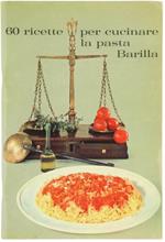 60 Ricette Per Cucinare La Pasta Barilla