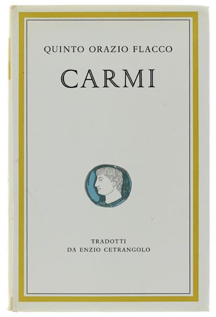 Carmi Nella Traduzione Di Enzio Cetrangolo - Quinto Orazio Flacco - copertina