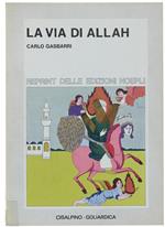 La via di Allah. Origini, sviluppi, storia, istituzioni del mondo islamico (rist. anast. 1942)