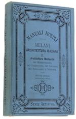 Architettura Italiana. Parte Seconda: Architettura Medievale, Del Rinascimento, Del Cinquecento, Del Seicento, Del Setecento E Moderna. Seconda Edizione Totalmente Rifusa. Con 35 Tavole E 50 Figure Intercalate Nel Testo