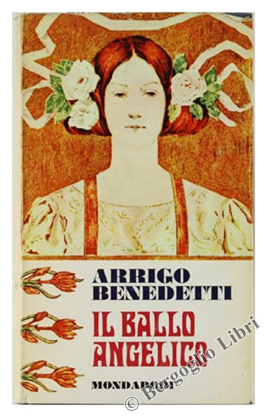 Il Ballo Angelico. Romanzo - Arrigo Benedetti - copertina