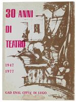 30 Anni Di Teatro 1947-1977 Di: Gad Enal Città Di Lugo.