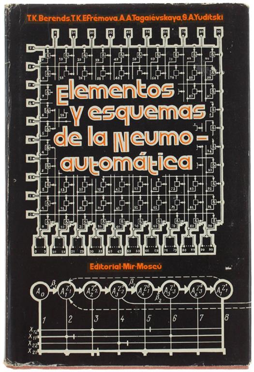 Elementos Y Esquemas De La Neumoautomatica. Traducido Por J.J.Manuel Di: Berends, Efremova, Tagaievskaya, Yuditski. - copertina