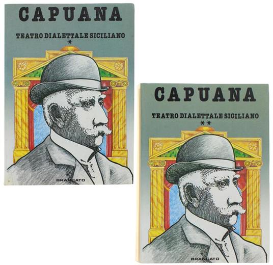 Teatro Dialettale Siciliano. Volume I: Malia. Bona Genti. Lu Cavaleri Pidagna. Ppi Lu Currivu. Cumparaticu. 'Ntirrugatoriu. Riricchia - Volume Ii: I Fratelli Ficicchia. Lu Paraninfu. Don Ramunnu. Quacquarà. Ammatula!. - Luigi Capuana - copertina