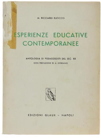 Esperienze Educative Contemporanell. Antologia Di Pedagogisti Del Sec. Xx Con Prefazione Di A.Corsano - M. Ricciardi Ruocco - copertina