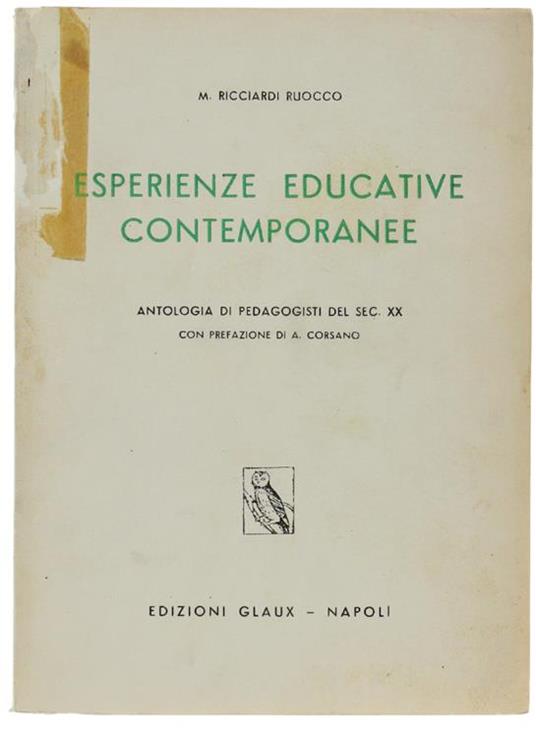 Esperienze Educative Contemporanell. Antologia Di Pedagogisti Del Sec. Xx Con Prefazione Di A.Corsano - M. Ricciardi Ruocco - copertina