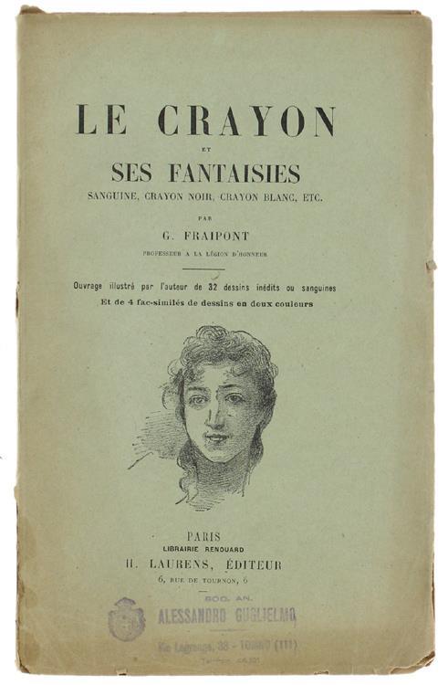 Le Crayon Et Ses Fantaisies. Sanguine, Crayon Noir, Crayon Blanc, Etc - G. Fraipont - copertina