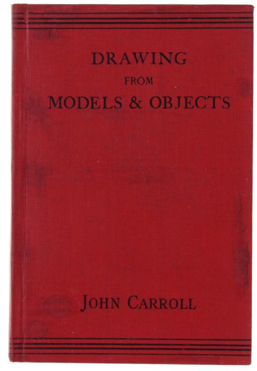 Drawing From Models And Objects. A Handbook For Teachers And Students In Training - J. Carroll - copertina