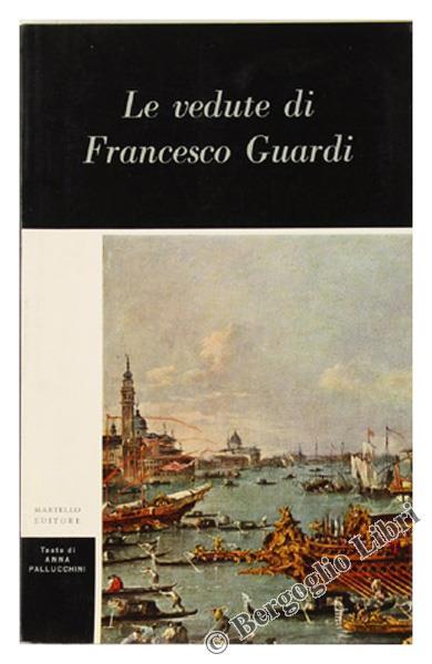 Le Vedute Di Francesco Guardi - Anna Pallucchini - copertina