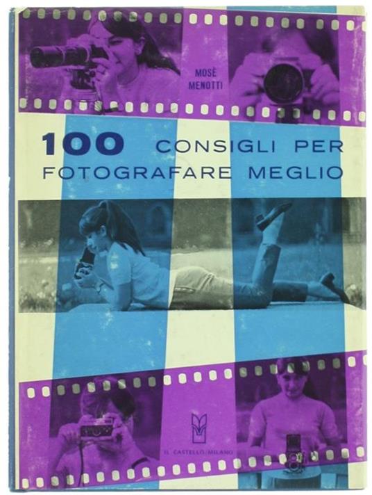 100 Consigli Per Fotografare Meglio - Mosé Menotti - copertina