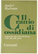 Il Cranio Di Ossidiana. Meditazione Sulla Morte Di Picasso E Sulla Vita Delle Forme