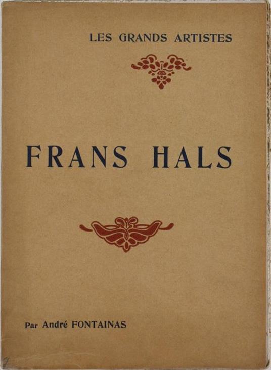 Frans Hals. Biographie Critique - André Fontainas - copertina