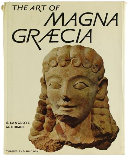 The Art Of Magna Graecia. Greek Art In Southern Italy And Sicily - Ernst Langlotz,Max Hirmer - copertina