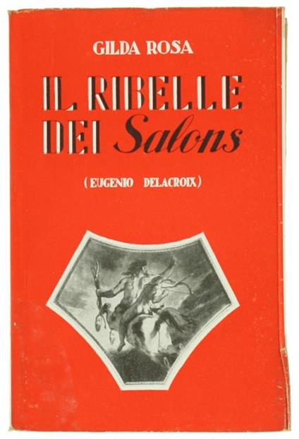 Il Ribelle Dei \Salons\" (Eugenio Delacroix)" - Gilda Rosa - copertina