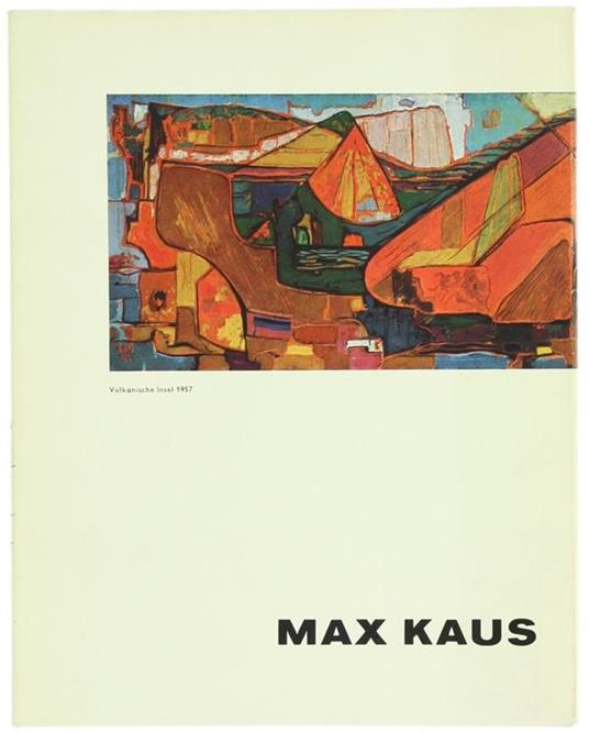 Max Kaus. Gemälde, Temperablätter Und Graphische Arbeiten 1916. 1960 - Heinz Höhn - copertina