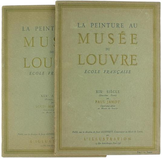 La Peinture Au Musee Du Louvre. Ecole Française. Xix Siècle (Première Et Deuxième Partie) - Louis Hautecoeur,Paul Jamot - copertina